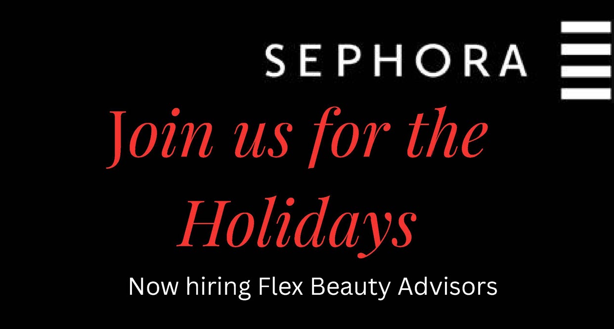 sephora join us for the holidays. now hiring flex beauty advisors