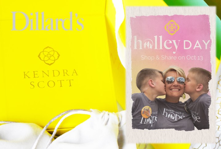 Dillard's and Kendra Scott logo. A flyer with a mom and two young boy kissing each of her cheeks at the same time. The Flyer says Holley Day. Shop & Share Oct 13