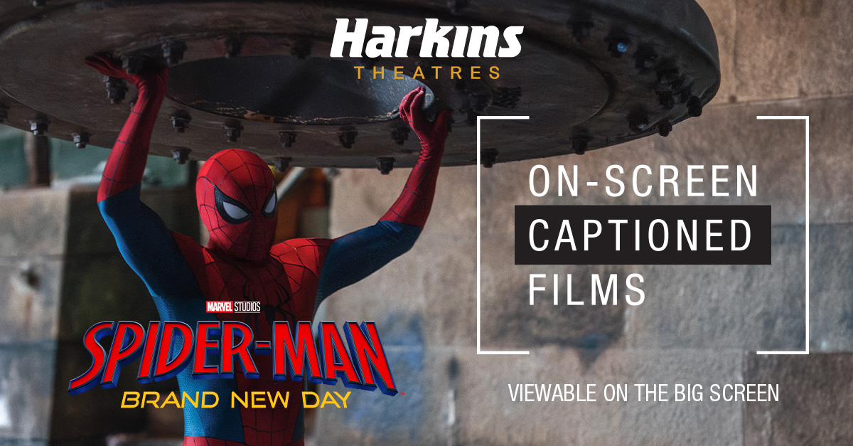 Image has Spider-Man holding a piece of large metal over his head. Image says "Harkins Theatres Logo. On-Screen Captioned Films. Viable on the big Screen. Marvel Studios logo. Spider-Man Brand New Day." 