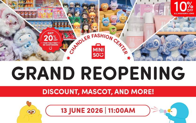 Image says "Chandler Fashion Center, Miniso Grand Reopening, Discounts, Mascot and More! It has 110% off all weekend long and 20% off to the first 50 customers." It has images of different Miniso products and brands. 