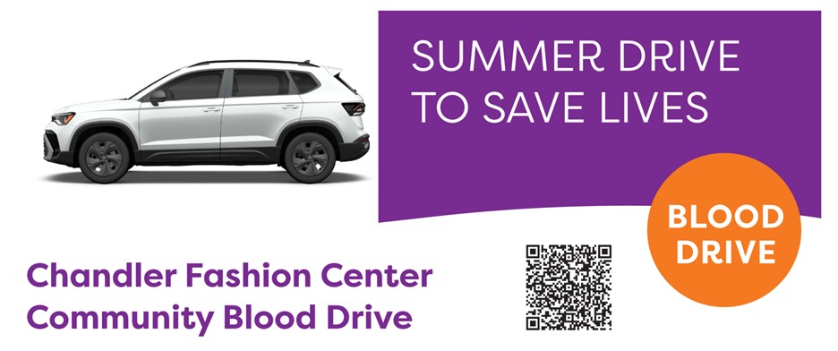 Image says Summer Drive to Save Lives. Blood Drive. Chandler Fashion Center Community Blood Drive. 