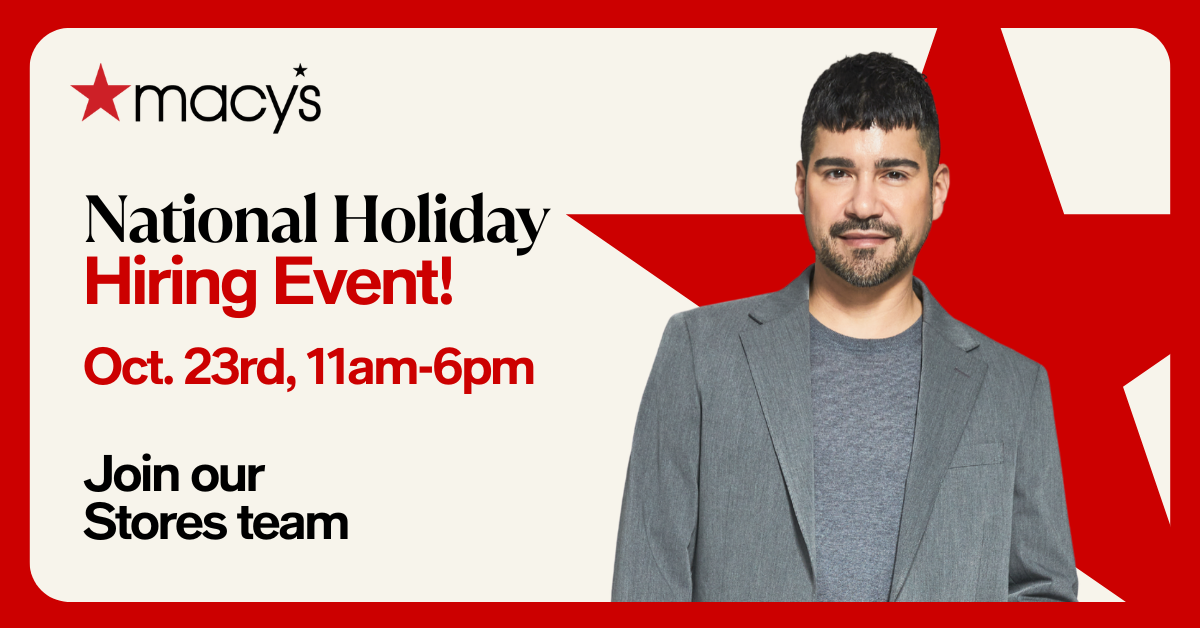 Image has Macy's logo. It says National Holiday Hiring Event! October 23rd, 11am-6pm - Join our stores team. Image has a red star with a male model standing in front in a suit jacket.