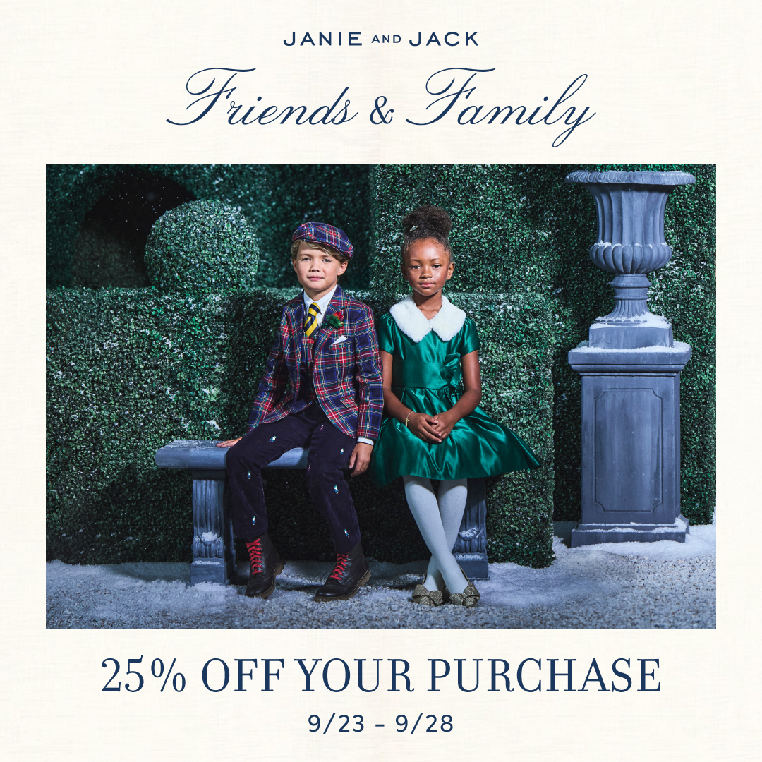 janie and jack. friends & family. 25% off your purchase. 9/23 - 9/28. kids in a garden