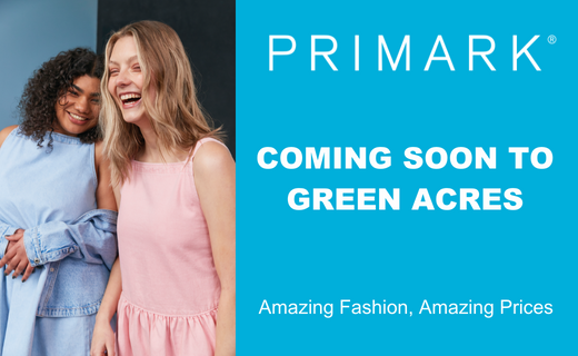 Two ladies laughing, wearing a pink and blue dress. Copy reads "Primark coming soon to Green Acres. Amazing Fashion, Amazing Prices"