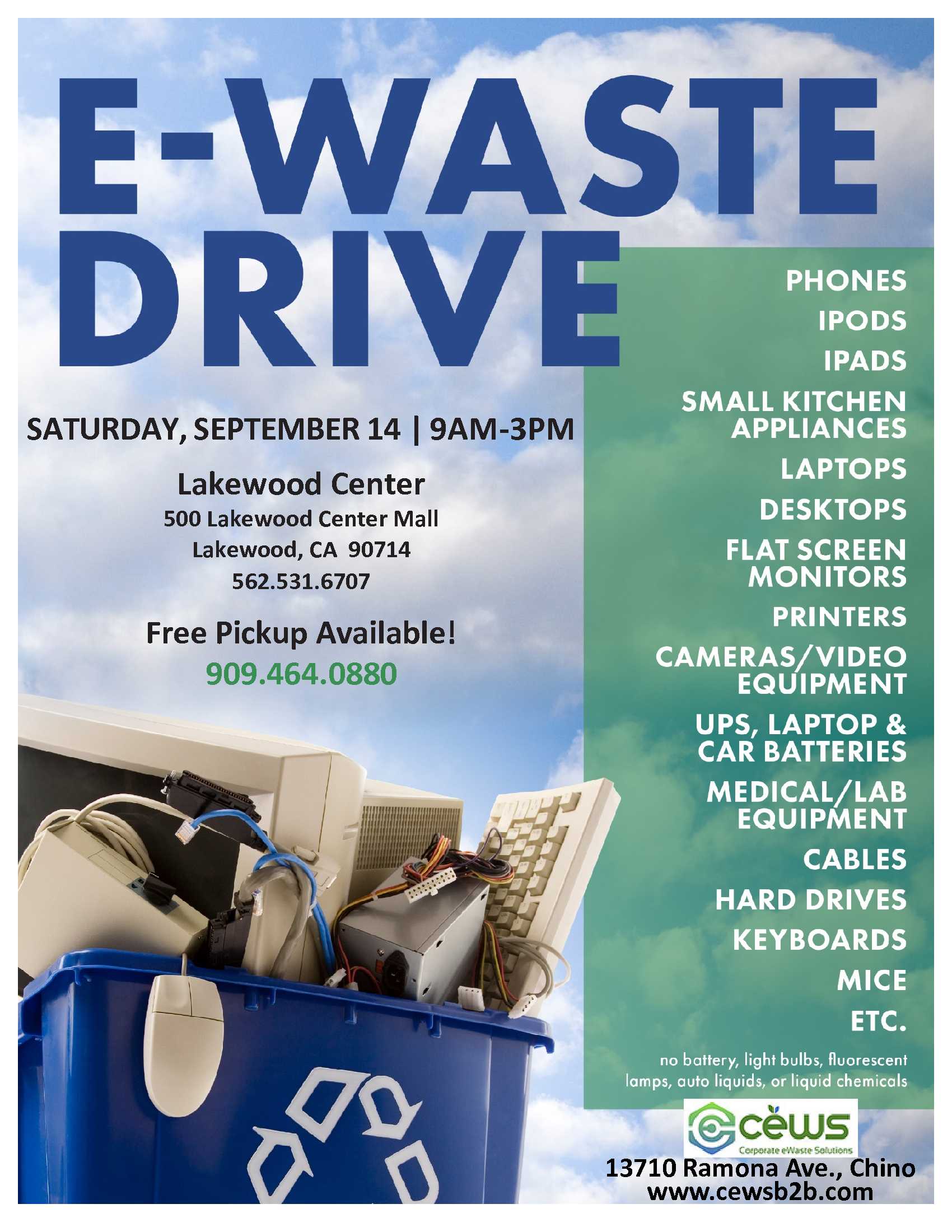 E-Waste Event on September 14, 2019 9am to 3pm at Lakewood Center, 500 Lakewood Center Mall, Lakewood, CA 90713. Free Pickup: 909.464.0880
Contact: www.cewsb2b.com