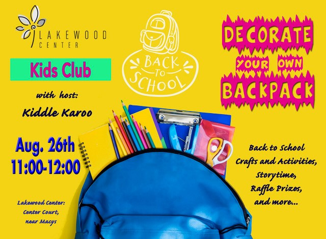 Lakewood Center Kids Club
with jost Kiddle Karoo
Aug. 26th
11:00 - 12:00 
Lakewood Center, Center Court near macys
decorate your own backpack
back to school crafts and activities, Storytime,. raffle prizes and more..
Blue backback with colored pencils, notebook, scissors, stapler