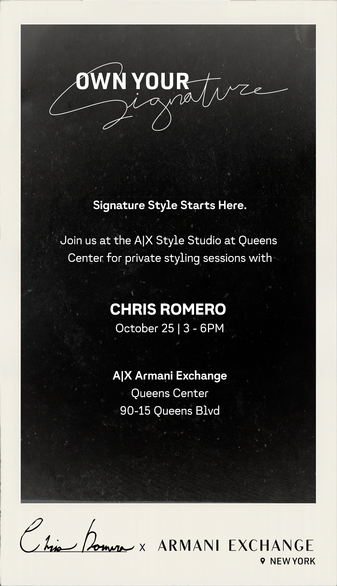Own Your Signature! Join us at the A|X Style Studio at Queens Center for private styling sessions with Chris Romero. October 25th from 3-6 PM. A|X Armani Exchange, Queens Center, 90-15 Queens Blvd, NY.