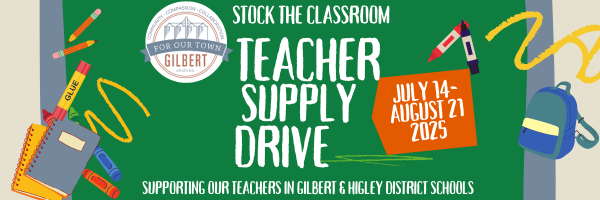 Image of chalkboard, backpack, pencils, glue stick, notebooks, chalk and crayons. Text: For Our Town Gilbert Stock the Classroom Teacher Supply Drive. Supporting Our Teachers in Gilbert & Higley District Schools.