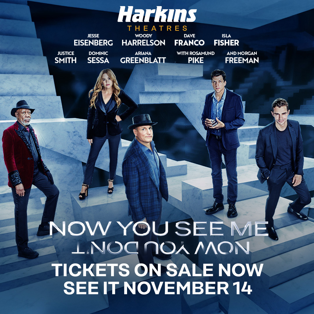 Now you see me 
all of the stars that play in the movie standing of blocks 
tickets on sale now for November 14th. 