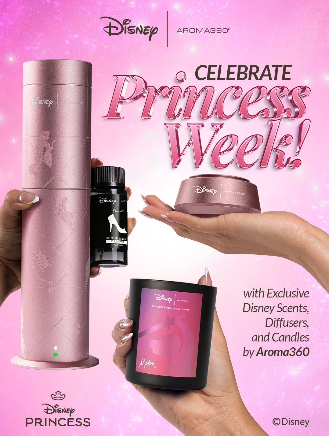 disney logo and aroma360 logo. hands holding a diffuser and candle. Disney princess logo and text saying celebrate princess week with exclusive disney scents, diffusers, and candles by aroma360