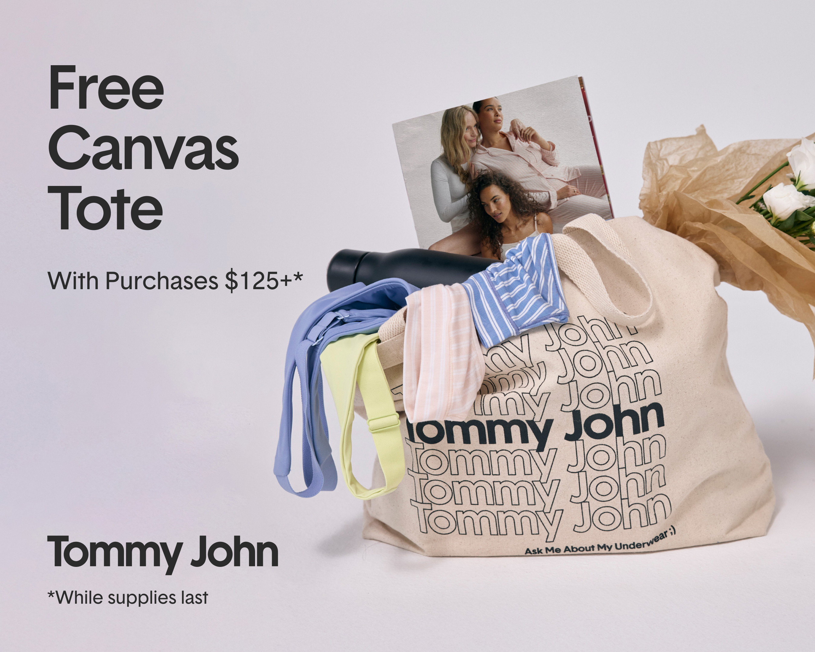 canvas tote filled with flowers and tommy john pic of models. free canvas tote with purchases $125 or more while supplies last