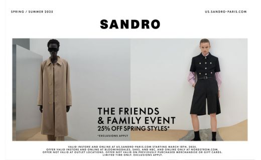 2 models posing with flyer text saying spring/summer 2025 sandro the friends and family event 25% off spring styles exclusions apply. valid instore and online at us.sandro-paris.com starting march 18, 2025. offer valid instore and online at bloomingdales, saks, and hbc, and online only at nordstrom.com. offer not valid at outlet locations. offer not valid on previously purchased merchandise or gift cards. limited time only. exclusions apply