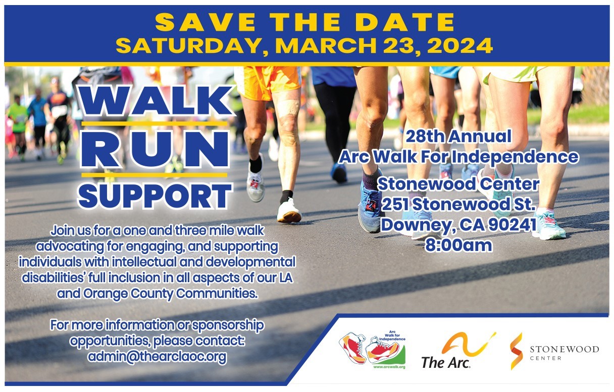 Save the Date
Saturday, March 25, 2023
LIVE AND BACK IN PERSON!
Join us for a one or three-mile walk advocating for engaging and supporting individuals with intellectual and developmental disabilities' full inclusion in all aspects of our LA and Orange County Communities.
For more information or sponsorship opportunities, please contact admin@thearclaoc.org
image of joggers, runners, walkers’ shoes participating in a walk or run. 
Arc Walk for Independence, The Arc of Los Angeles logos
