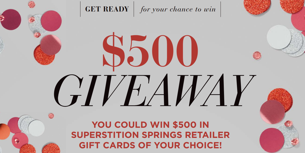 Grey background with red glitter. The image says "Get ready, for your chance to win. $500 Giveaway. You could win $500 in Superstition Springs retailer gift cards of your choice."