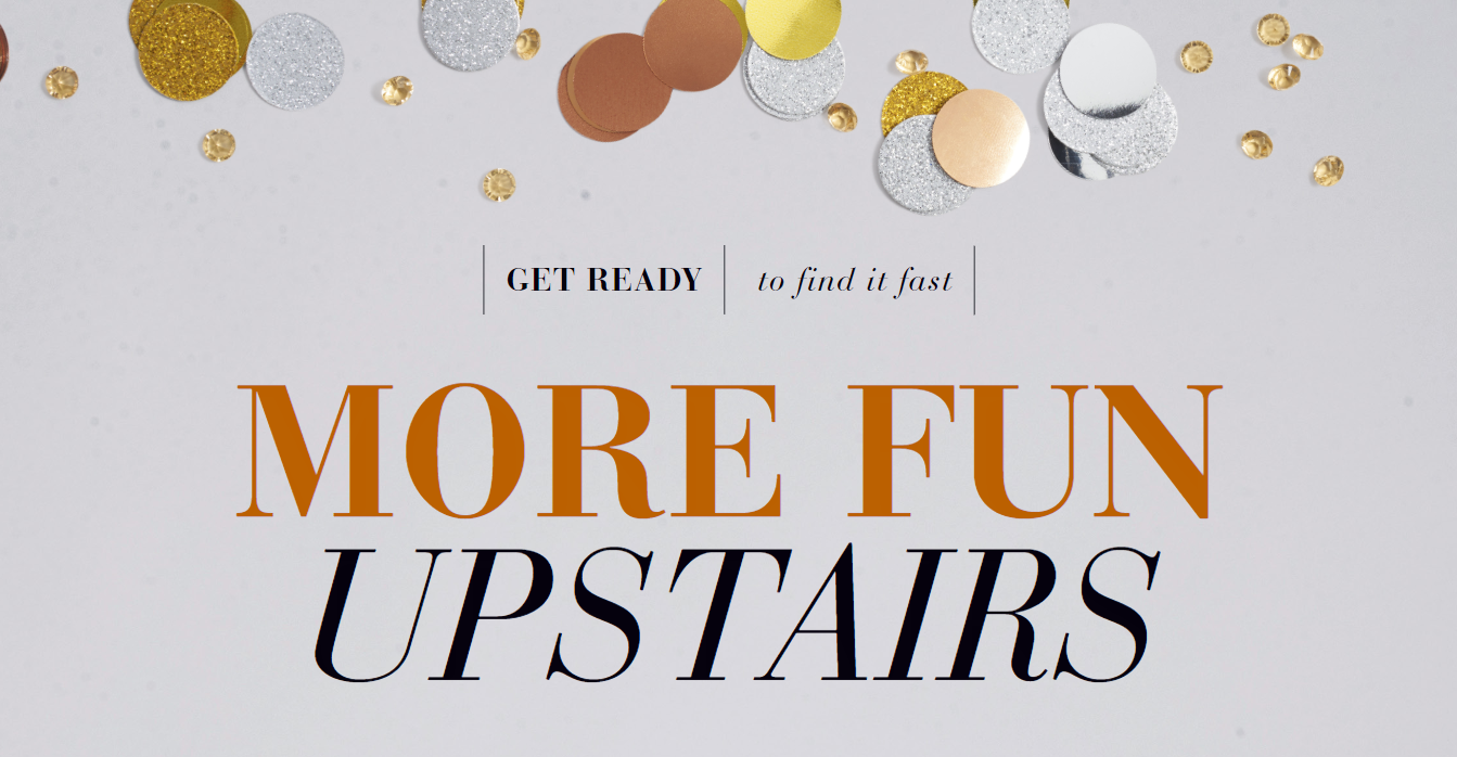 Gold confetti with copy reading "Get ready to find it fast. More Fun Upstairs"