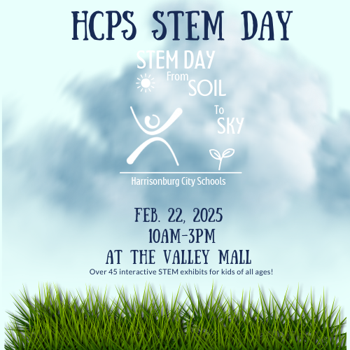 HCPS STEM Day

STEM Day: From Soil to Sky
Harrisonburg City Schools

Feb. 22, 2025
10AM-3PM
At the Valley Mall
Over 45 interactive STEM exhibits for kids of all ages!