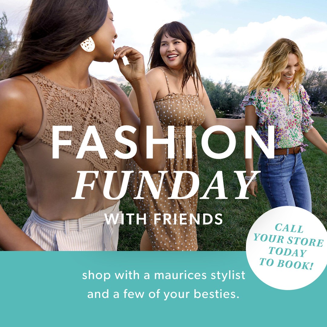 Three women walking outside together in a grassy field and clouds in the sky.
Fashion funday with friends
Call your store today to book!
Shop with a maurices stylist and a few of your besties.