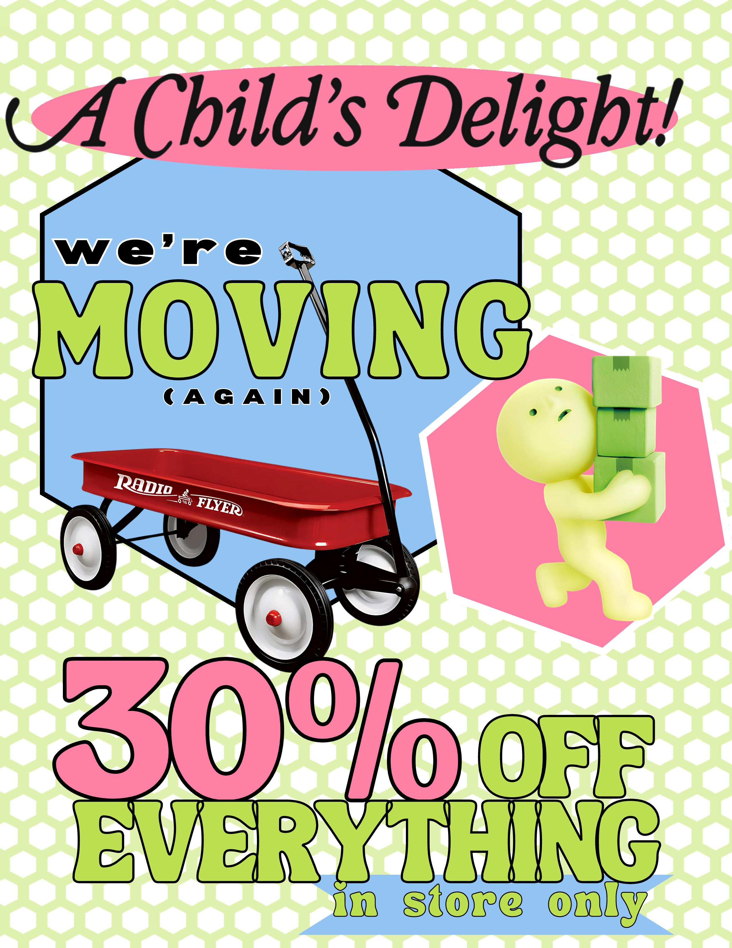 A flyer for A Child's Delight moving sale offering 30% off everything in store