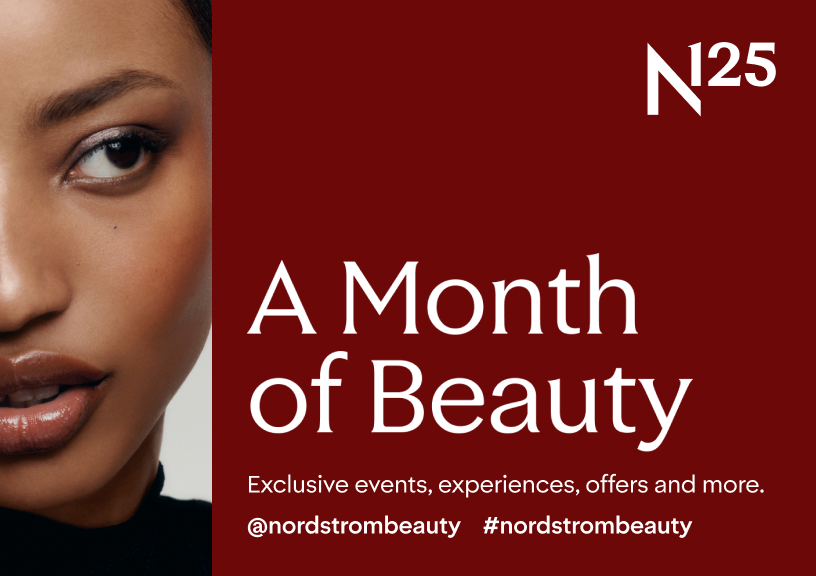 Closeup of a woman next to copy: "N25, A month of beauty. Exclusive events, experiences, offers and more. @nordstrombeauty #nordstrombeauty"