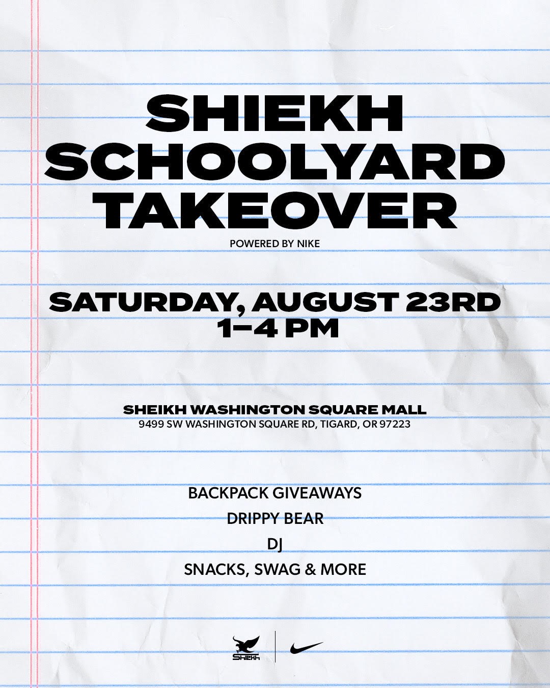 Shiekh Schoolyard Takeover, powered by Nike. Saturday, August 23, from 1 to 4 PM, Shiekh Washington Square, 9499 SW Washington Square Road, Tigard, OR 97223. Backpack giveaways, Drippy Bear, DJ, snacks, swag and more.