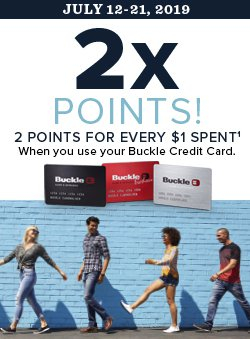 Four people walking in a line. Buckle credit card images shown in Black, red and gray. Copy: July 12-21, 2019. 2x Points! 2 points for every $1 spent when you use your Buckle Credit Card.