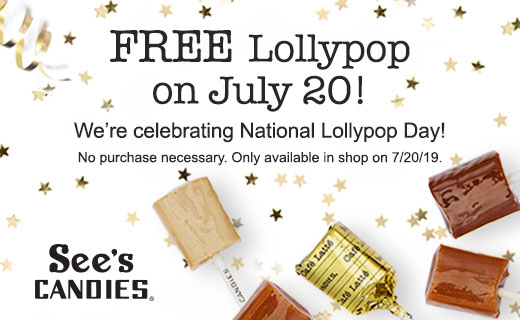 See's Candy logo. FREE Lollypop on July 20! We're celebrating National Lollypop Day! No purchase necessary. Only available in shop on 7/20/19. Variety of lollypops shown unwrapped and one with wrapper shown with stars and streamer.