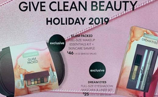 Give Clean Beauty. Holiday 2019. Exclusive (Glam packed bundle shown) Glam Packed full-size makeup essentials kit + skincare sample. $46 14oz ($145.50 value) . Exclusive (Dream Eyes bundle shown) Dream eyes full-size eyeshadow, mascara & liner set. $25 0.5 FL OZ ($59 value)