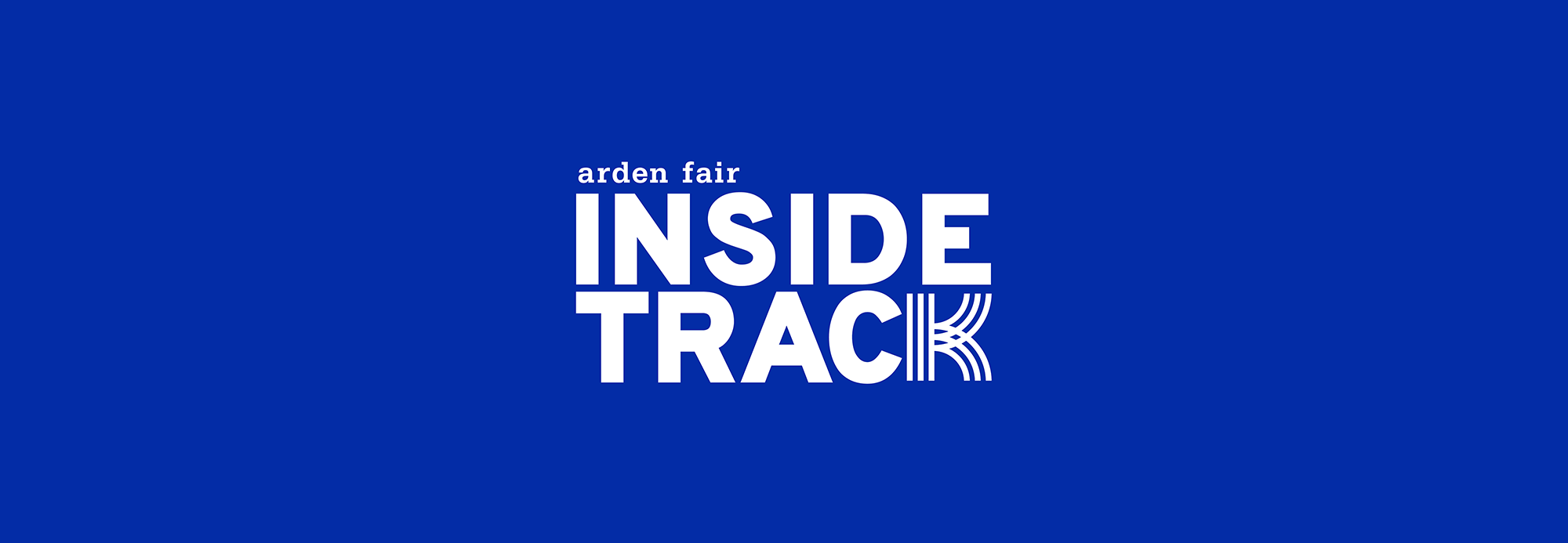 Inside Track logo in white on dark blue background. Copy reads Arden Fair Inside Track.