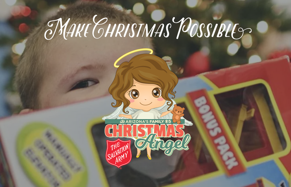 Child holding a toy in the background. Image says "Make Christmas Possible" and has the Arizona's Family channel 5 Christmas Angel. And Salvation Army.