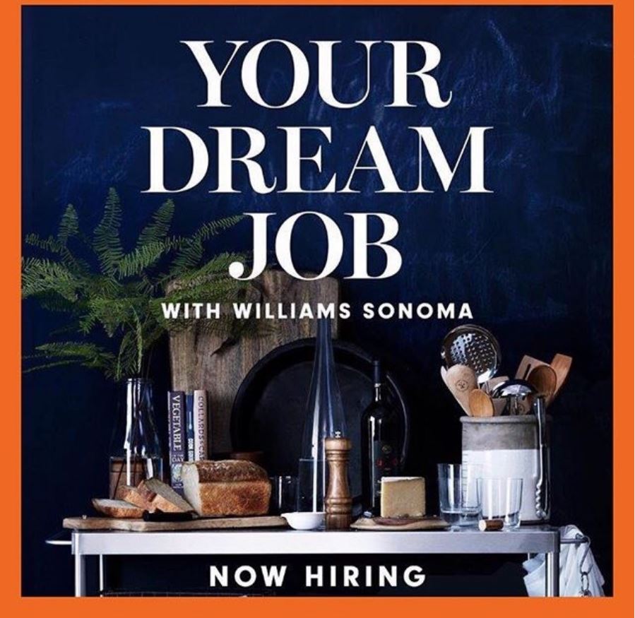 Your Dream Job with Williams Sonoma. Now Hiring.
