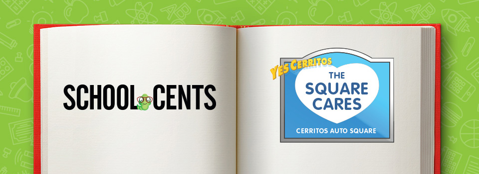 Open book that has the School Cents logo and a Cerritos Auto Square logo that says "Yes Cerritos. The Square Cares. Cerritos Auto Square"