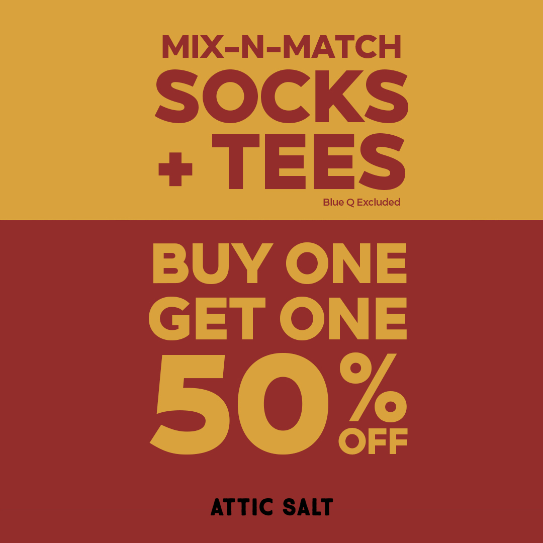 Photo reads, "mix-n-match socks + tees, blue q excluded. Buy one get one 50% off Attic Salt".